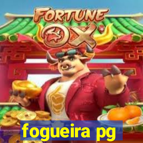 fogueira pg